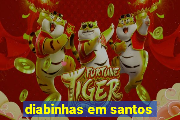 diabinhas em santos